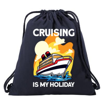 Cruising Is My Holiday Cruise Ship Vacation Great Gift Drawstring Bag