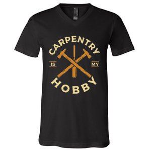 Carpentry Is My Hobby Carpenter V-Neck T-Shirt