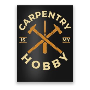 Carpentry Is My Hobby Carpenter Poster