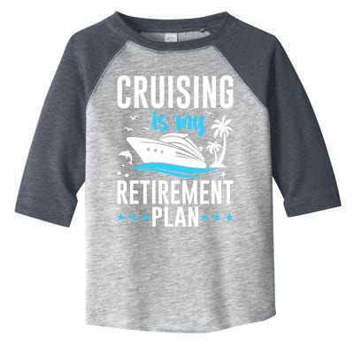 Cruising Is My Retiret Plan Cruise Ship Cruising Cruiser Gift Toddler Fine Jersey T-Shirt