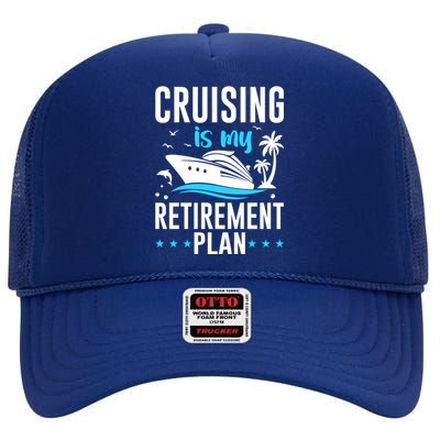 Cruising Is My Retiret Plan Cruise Ship Cruising Cruiser Gift High Crown Mesh Back Trucker Hat