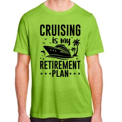 Cruising Is My Retiret Plan Cruise Ship Cruising Cruiser Gift Adult ChromaSoft Performance T-Shirt