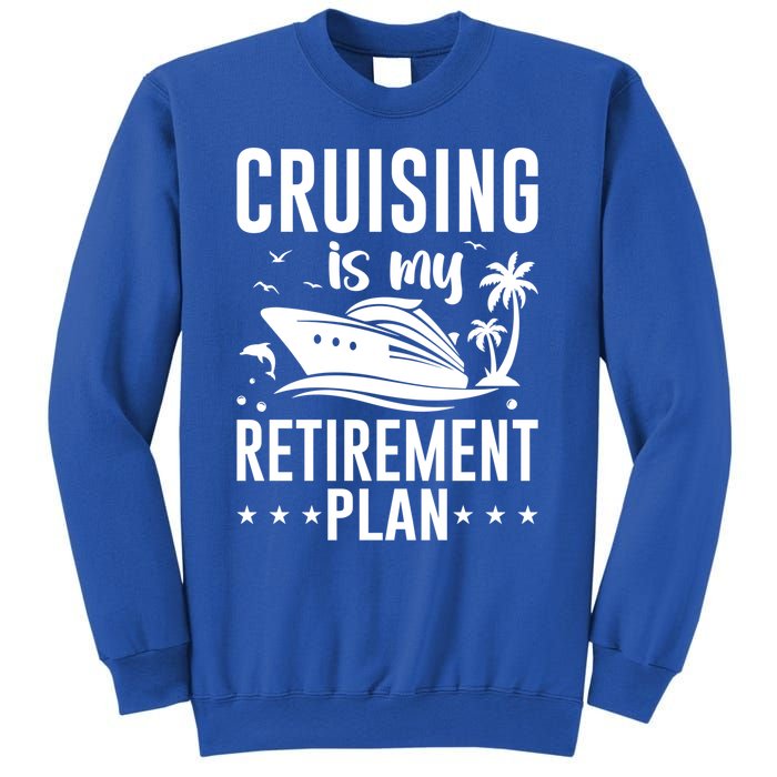 Cruising Is My Retiret Plan Cruise Ship Cruising Cruiser Gift Sweatshirt