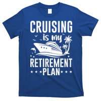 Cruising Is My Retiret Plan Cruise Ship Cruising Cruiser Gift T-Shirt