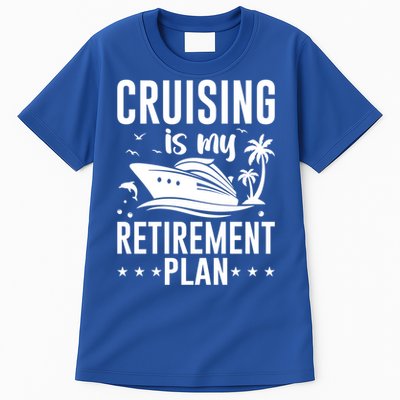 Cruising Is My Retiret Plan Cruise Ship Cruising Cruiser Gift Tall T-Shirt