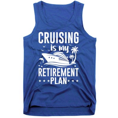 Cruising Is My Retiret Plan Cruise Ship Cruising Cruiser Gift Tank Top