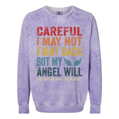 Careful I May Not Fight Back But My Angel Will Funny Quote Colorblast Crewneck Sweatshirt