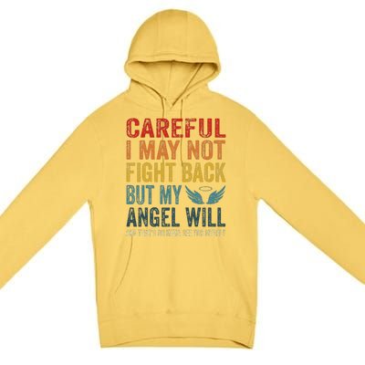 Careful I May Not Fight Back But My Angel Will Funny Quote Premium Pullover Hoodie