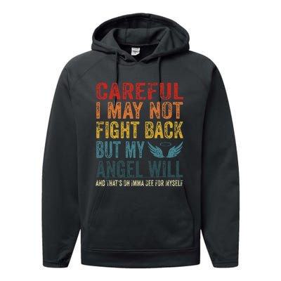 Careful I May Not Fight Back But My Angel Will Funny Quote Performance Fleece Hoodie