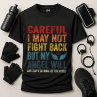 Careful I May Not Fight Back But My Angel Will Funny Quote Cooling Performance Crew T-Shirt