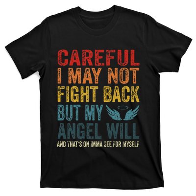 Careful I May Not Fight Back But My Angel Will Funny Quote T-Shirt