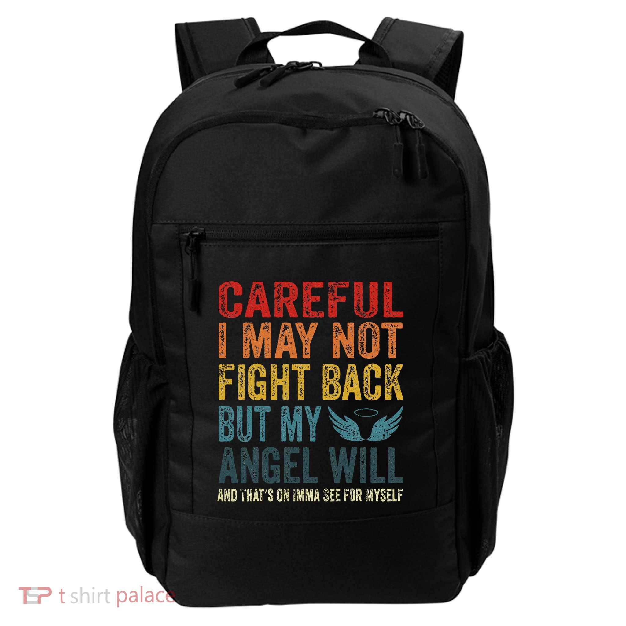 Careful I May Not Fight Back But My Angel Will Funny Quote Daily Commute Backpack