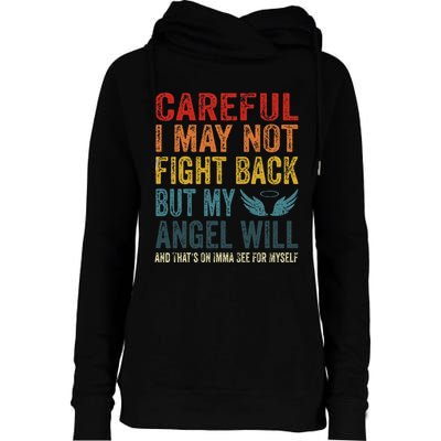 Careful I May Not Fight Back But My Angel Will Funny Quote Womens Funnel Neck Pullover Hood