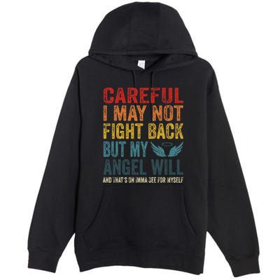 Careful I May Not Fight Back But My Angel Will Funny Quote Premium Pullover Hoodie