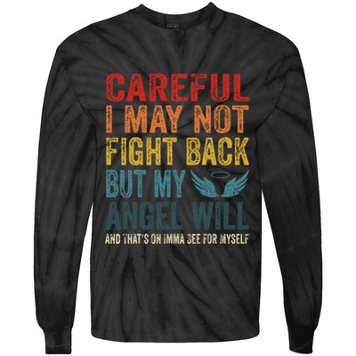 Careful I May Not Fight Back But My Angel Will Funny Quote Tie-Dye Long Sleeve Shirt