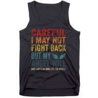 Careful I May Not Fight Back But My Angel Will Funny Quote Tank Top