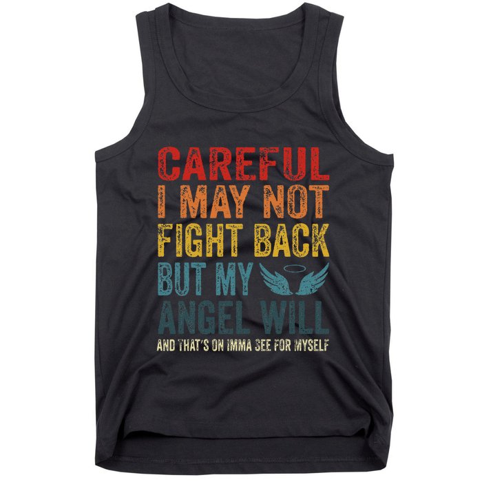 Careful I May Not Fight Back But My Angel Will Funny Quote Tank Top