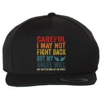 Careful I May Not Fight Back But My Angel Will Funny Quote Wool Snapback Cap