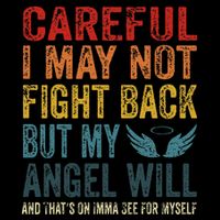 Careful I May Not Fight Back But My Angel Will Funny Quote Wool Snapback Cap