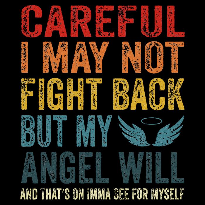 Careful I May Not Fight Back But My Angel Will Funny Quote Wool Snapback Cap