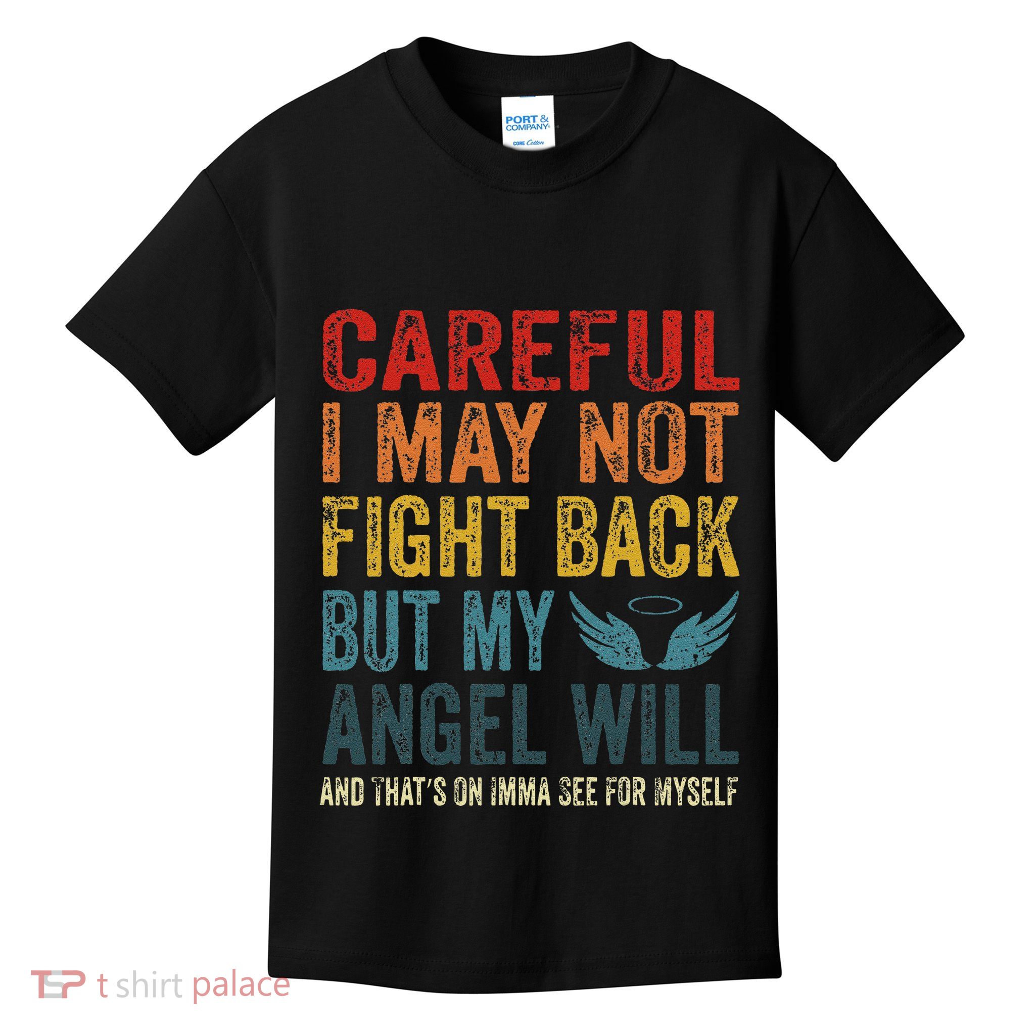 Careful I May Not Fight Back But My Angel Will Funny Quote Kids T-Shirt