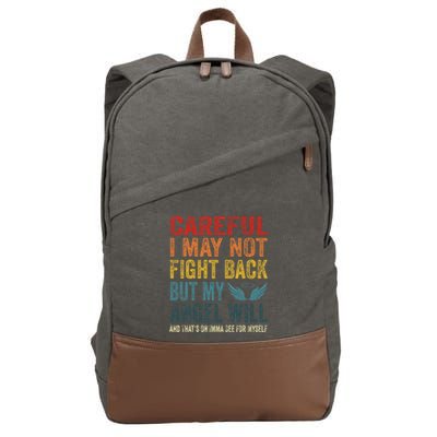 Careful I May Not Fight Back But My Angel Will Funny Quote Cotton Canvas Backpack