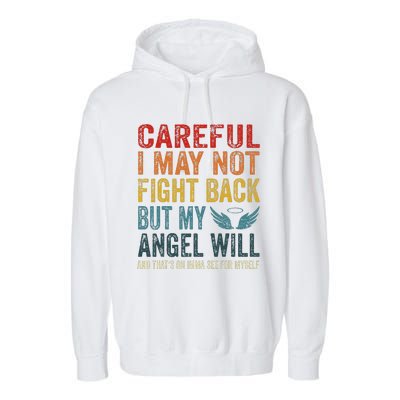 Careful I May Not Fight Back But My Angel Will Funny Quote Garment-Dyed Fleece Hoodie