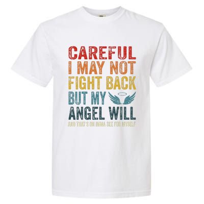 Careful I May Not Fight Back But My Angel Will Funny Quote Garment-Dyed Heavyweight T-Shirt