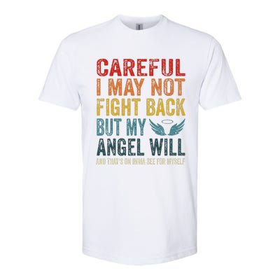 Careful I May Not Fight Back But My Angel Will Funny Quote Softstyle CVC T-Shirt