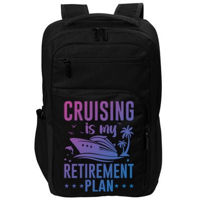 Cruising Is My Retiret Plan Cruise Ship Cruising Cruiser Gift Impact Tech Backpack