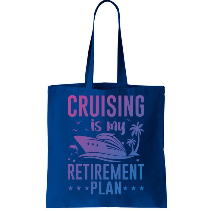 Cruising Is My Retiret Plan Cruise Ship Cruising Cruiser Gift Tote Bag