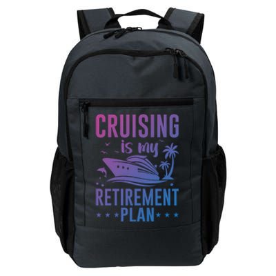 Cruising Is My Retiret Plan Cruise Ship Cruising Cruiser Gift Daily Commute Backpack