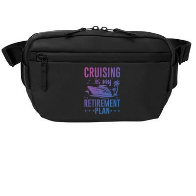 Cruising Is My Retiret Plan Cruise Ship Cruising Cruiser Gift Crossbody Pack