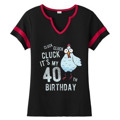 Cluck Its My 40th Birthday Farm Chicken Birthday Party Ladies Halftime Notch Neck Tee