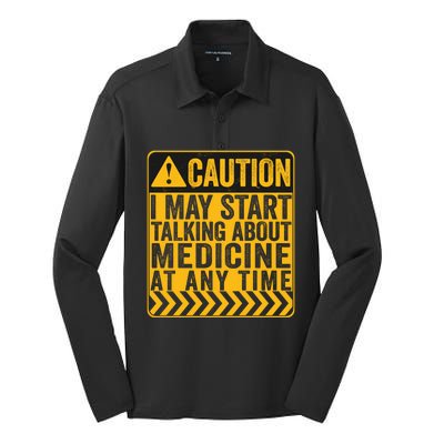 Caution I May Start Talking About Medicine Gift Silk Touch Performance Long Sleeve Polo