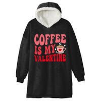 Coffee Is My Valentine Cute Funny ValentineS Day Hooded Wearable Blanket