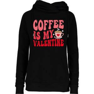 Coffee Is My Valentine Cute Funny ValentineS Day Womens Funnel Neck Pullover Hood