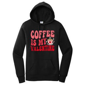 Coffee Is My Valentine Cute Funny ValentineS Day Women's Pullover Hoodie