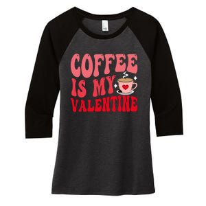 Coffee Is My Valentine Cute Funny ValentineS Day Women's Tri-Blend 3/4-Sleeve Raglan Shirt