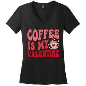 Coffee Is My Valentine Cute Funny ValentineS Day Women's V-Neck T-Shirt