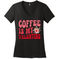 Coffee Is My Valentine Cute Funny ValentineS Day Women's V-Neck T-Shirt