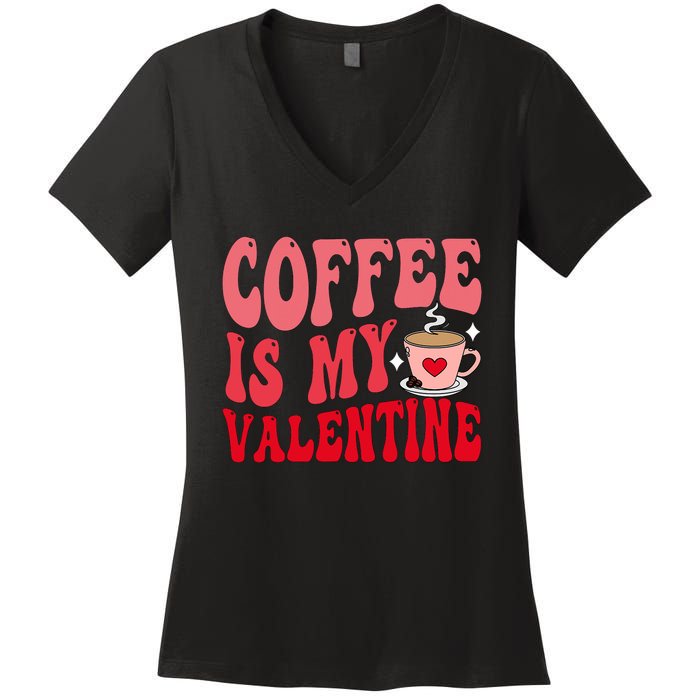 Coffee Is My Valentine Cute Funny ValentineS Day Women's V-Neck T-Shirt