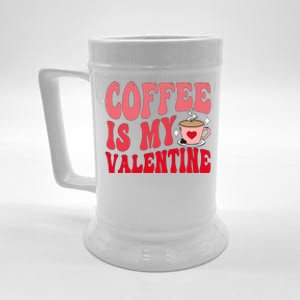 Coffee Is My Valentine Cute Funny ValentineS Day Beer Stein