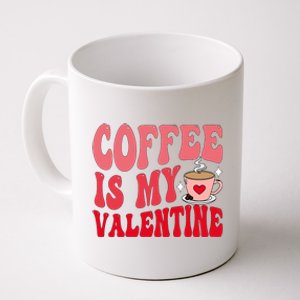 Coffee Is My Valentine Cute Funny ValentineS Day Coffee Mug