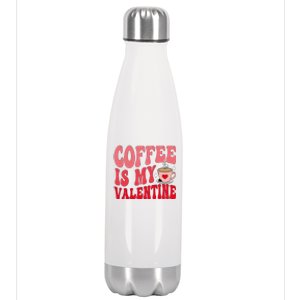 Coffee Is My Valentine Cute Funny ValentineS Day Stainless Steel Insulated Water Bottle