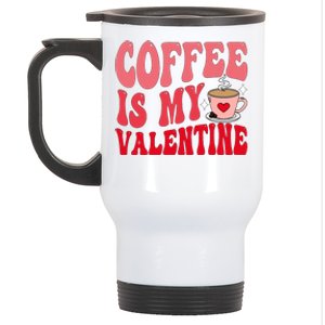 Coffee Is My Valentine Cute Funny ValentineS Day Stainless Steel Travel Mug