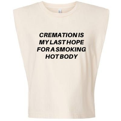 Cremation Is My Last Hope For A Smoking Hot Body Garment-Dyed Women's Muscle Tee