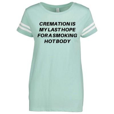 Cremation Is My Last Hope For A Smoking Hot Body Enza Ladies Jersey Football T-Shirt