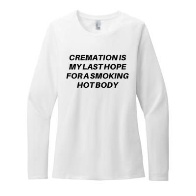 Cremation Is My Last Hope For A Smoking Hot Body Womens CVC Long Sleeve Shirt