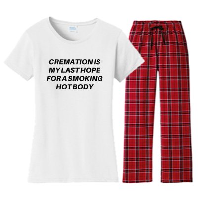 Cremation Is My Last Hope For A Smoking Hot Body Women's Flannel Pajama Set